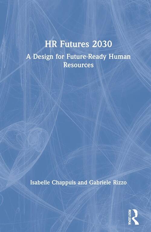 HR Futures 2030 : A Design for Future-Ready Human Resources (Hardcover)