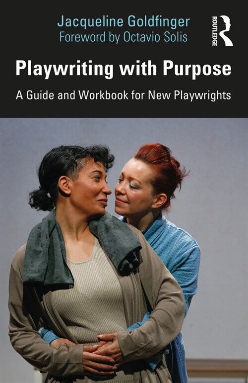 Playwriting with Purpose : A Guide and Workbook for New Playwrights (Paperback)