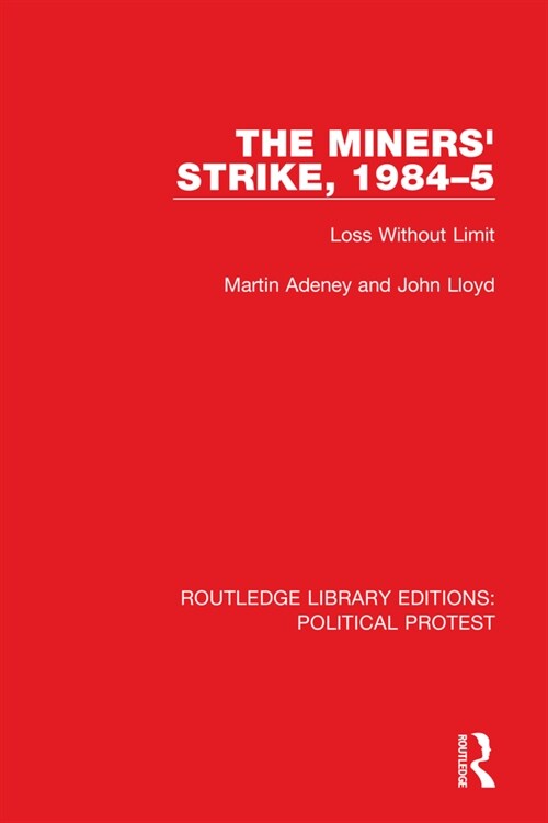 The Miners Strike, 1984–5 : Loss Without Limit (Hardcover)