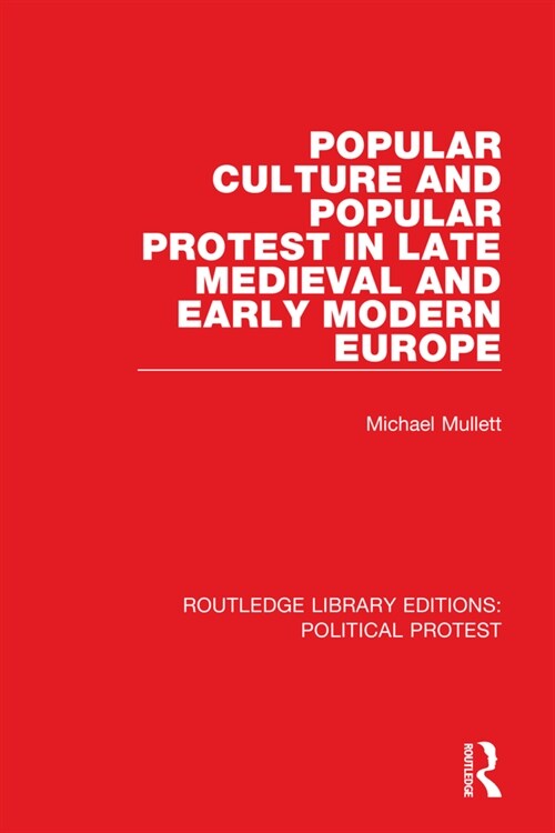 Popular Culture and Popular Protest in Late Medieval and Early Modern Europe (Hardcover, 1)