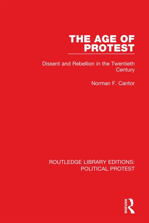 The Age of Protest : Dissent and Rebellion in the Twentieth Century (Hardcover)