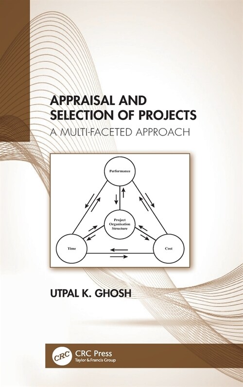 Appraisal and Selection of Projects : A Multi-faceted Approach (Hardcover)