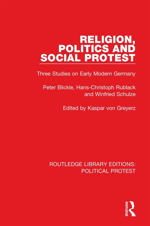 Religion, Politics and Social Protest : Three Studies on Early Modern Germany (Hardcover)