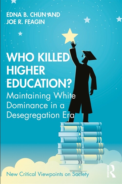 Who Killed Higher Education? : Maintaining White Dominance in a Desegregating Era (Paperback)