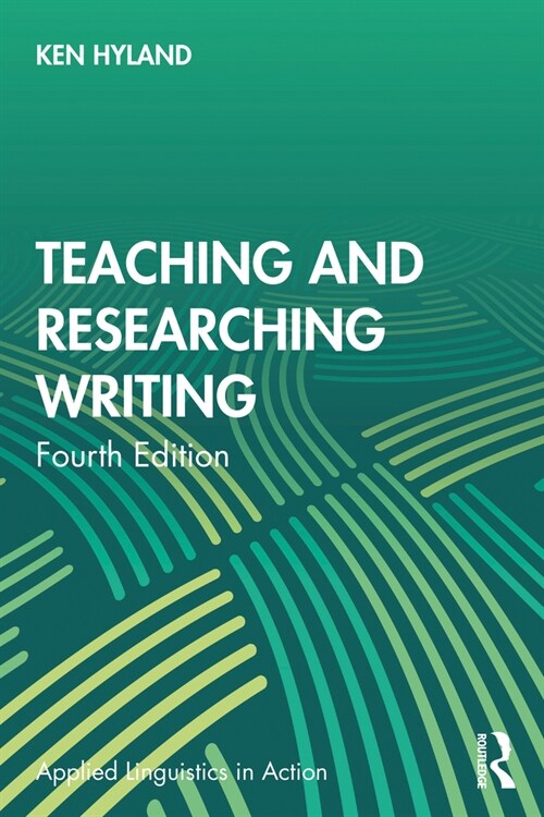 Teaching and Researching Writing (Paperback, 4 ed)