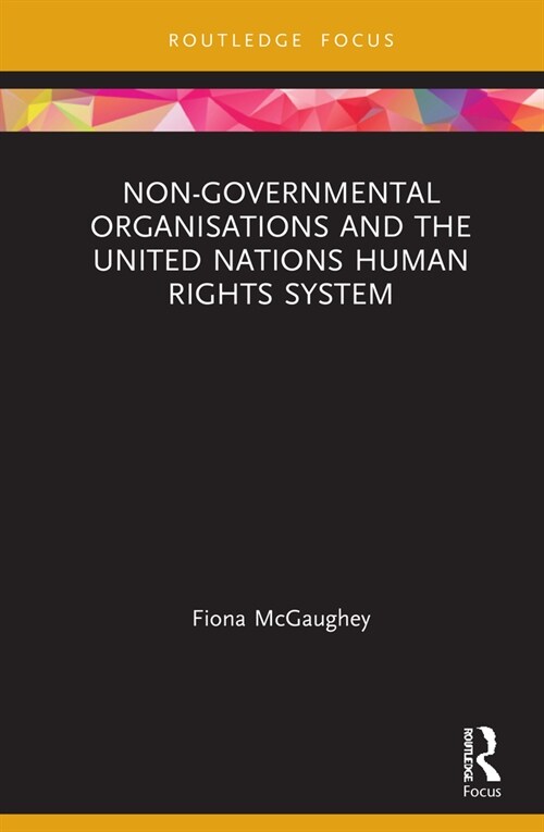 Non-Governmental Organisations and the United Nations Human Rights System (Hardcover, 1)