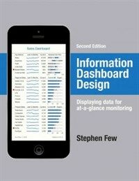 Information dashboard design : the effective visual communication of data / 2nd ed