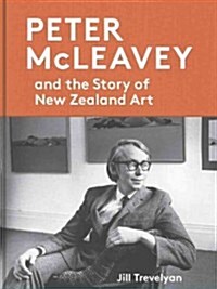 Peter McLeavey: The Life and Times of a New Zealand Art Dealer (Hardcover)