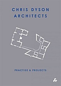 Practise and Projects : Chris Dyson Architects (Paperback)