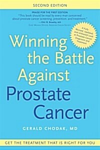 Winning the Battle Against Prostate Cancer, Second Edition: Get the Treatment Thats Right for You (Paperback, 2, Revised, Update)