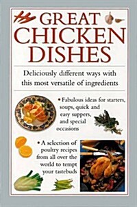 Great Chicken Dishes : Deliciously Different Ways with This Most Versatile of Ingredients (Hardcover)