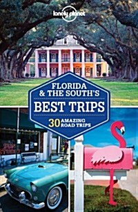Lonely Planet Florida & the Souths Best Trips: 28 Amazing Road Trips (Paperback, 2)