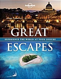 Lonely Planet: Great Escapes: Enjoy the World at Your Leisure (Hardcover)