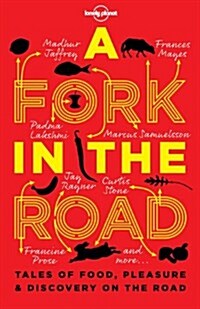 Lonely Planet a Fork in the Road 1: Tales of Food, Pleasure and Discovery on the Road (Paperback)