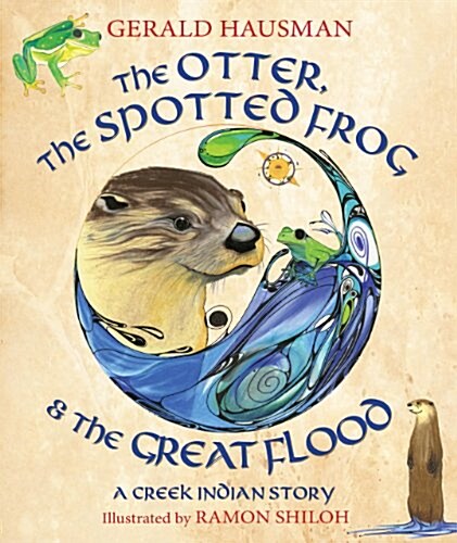 The Otter, the Spotted Frog & the Great Flood: A Creek Indian Story (Paperback)