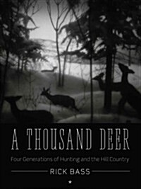 A Thousand Deer: Four Generations of Hunting and the Hill Country (Paperback)