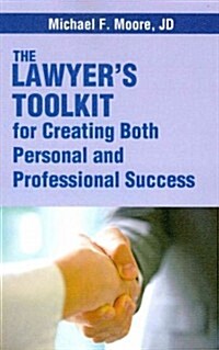 The Lawyers Toolkit for Creating Both Personal and Professional Success (Paperback)