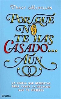 Por qu?no te has casado a? / Why Youre Not Married . . . Yet (Paperback, Translation)