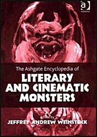 The Ashgate Encyclopedia of Literary and Cinematic Monsters (Hardcover)