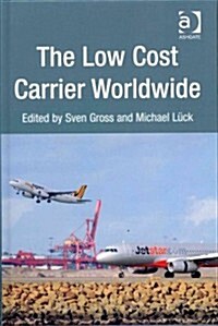 The Low Cost Carrier Worldwide (Hardcover)