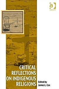 Critical Reflections on Indigenous Religions (Hardcover)