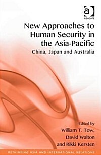 New Approaches to Human Security in the Asia-Pacific : China, Japan and Australia (Hardcover, New ed)