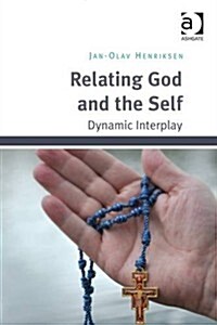 Relating God and the Self : Dynamic Interplay (Hardcover, New ed)