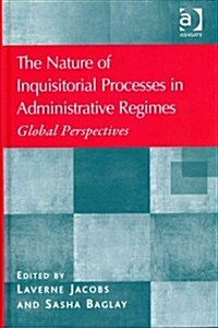 The Nature of Inquisitorial Processes in Administrative Regimes : Global Perspectives (Hardcover, New ed)