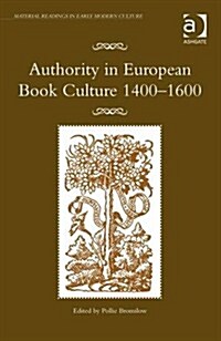 Authority in European Book Culture 1400-1600 (Hardcover, New ed)