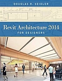 Revit Architecture 2014 for Designers (Paperback)