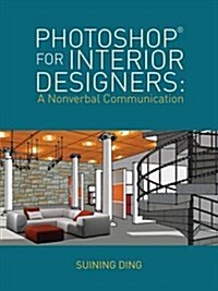 Photoshop® for Interior Designers : A Nonverbal Communication (Paperback)