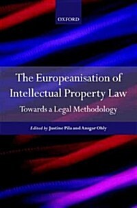 The Europeanization of Intellectual Property Law : Towards a European Legal Methodology (Hardcover)