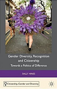 Gender Diversity, Recognition and Citizenship : Towards a Politics of Difference (Hardcover)