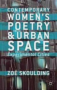 Contemporary Womens Poetry and Urban Space : Experimental Cities (Hardcover)