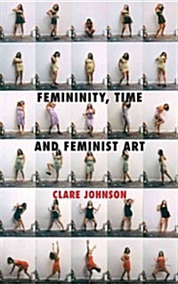 Femininity, Time and Feminist Art (Hardcover)