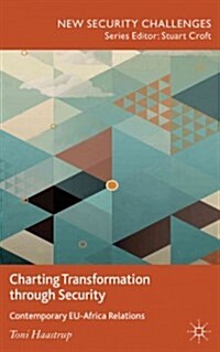 Charting Transformation Through Security : Contemporary EU-Africa Relations (Hardcover)