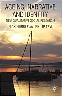 Ageing, Narrative and Identity : New Qualitative Social Research (Hardcover)