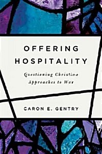 Offering Hospitality: Questioning Christian Approaches to War (Paperback)
