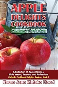 Apple Delights Cookbook Catholic Edition (Paperback)