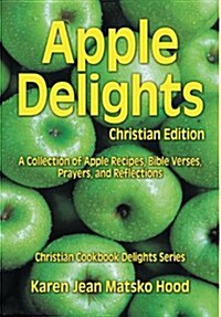 Apple Delights Cookbook, Christian Edition (Hardcover)