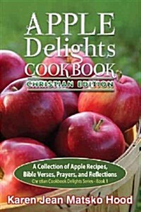 Apple Delights Cookbook Christiian Edition (Paperback)