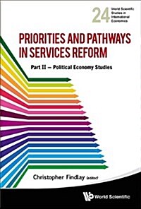 Priorities and Pathways in Services Reform - Part II: Political Economy Studies (Hardcover)