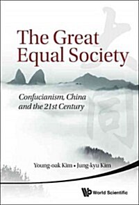 Great Equal Society, The: Confucianism, China and the 21st Century (Paperback)