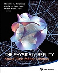 Physics of Reality, The: Space, Time, Matter, Cosmos - Proceedings of the 8th Symposium Honoring Mathematical Physicist Jean-Pierre Vigier (Hardcover)