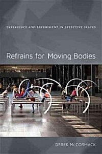 Refrains for Moving Bodies: Experience and Experiment in Affective Spaces (Paperback)
