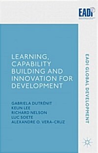 Learning, Capability Building and Innovation for Development (Hardcover)