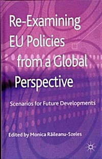 Re-Examining EU Policies from a Global Perspective : Scenarios for Future Developments (Hardcover)