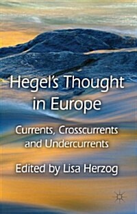 Hegels Thought in Europe : Currents, Crosscurrents and Undercurrents (Hardcover)