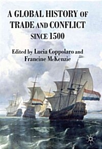 A Global History of Trade and Conflict Since 1500 (Hardcover)