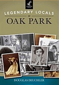 Legendary Locals of Oak Park (Paperback)